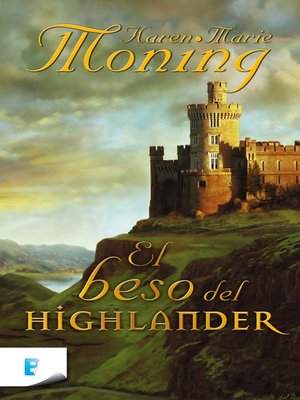 Kiss of the Highlander by Karen Marie Moning Kiss of the Highlander by Karen Marie Moning